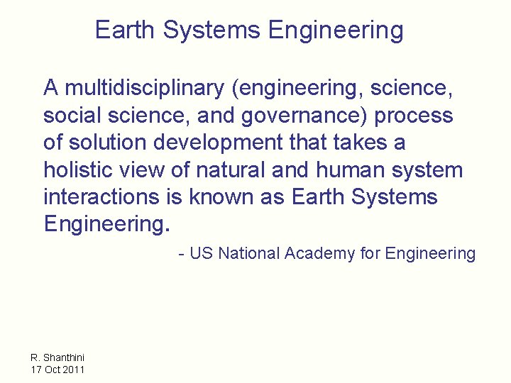 Earth Systems Engineering A multidisciplinary (engineering, science, social science, and governance) process of solution