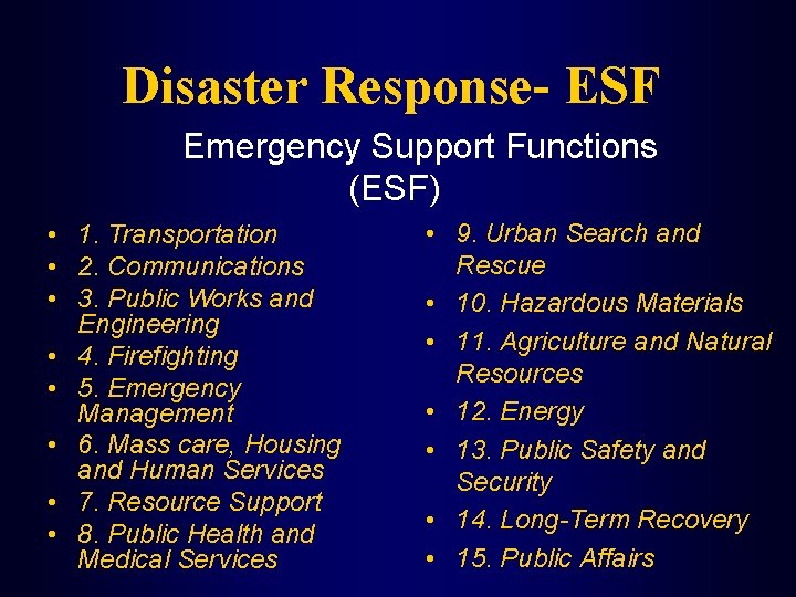 Disaster Response- ESF Emergency Support Functions (ESF) • 1. Transportation • 2. Communications •