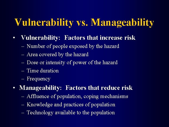 Vulnerability vs. Manageability • Vulnerability: Factors that increase risk – – – Number of