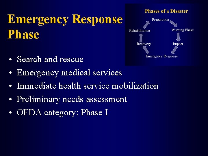 Emergency Response Phase • • • Search and rescue Emergency medical services Immediate health
