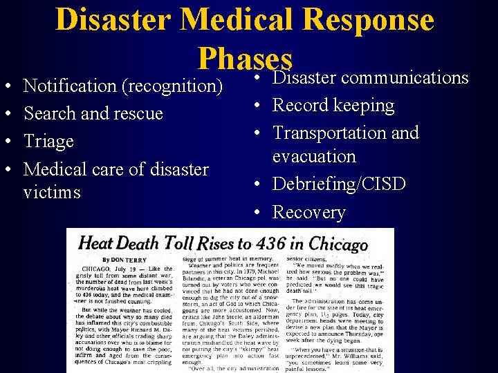  • • Disaster Medical Response Phases • Disaster communications Notification (recognition) Search and