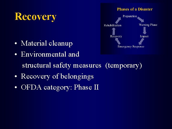 Recovery • Material cleanup • Environmental and structural safety measures (temporary) • Recovery of