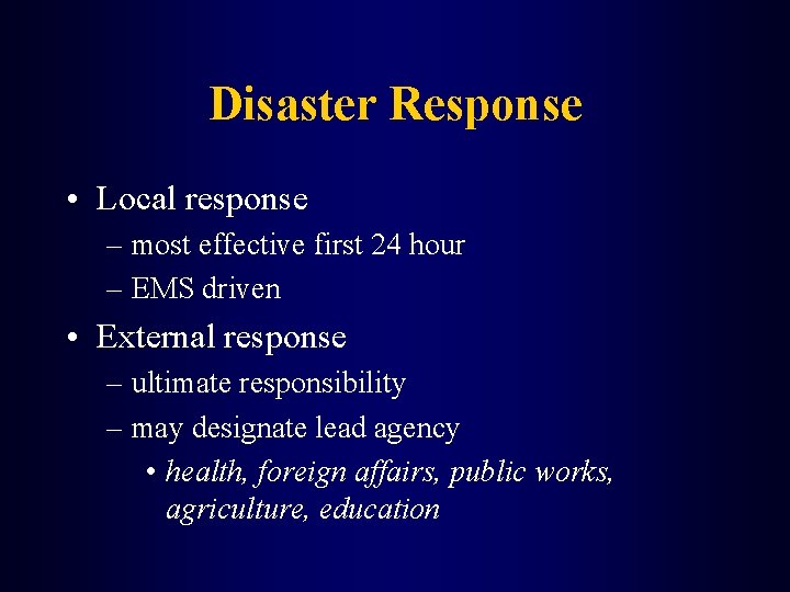 Disaster Response • Local response – most effective first 24 hour – EMS driven