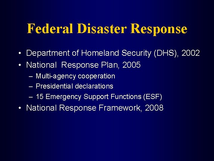 Federal Disaster Response • Department of Homeland Security (DHS), 2002 • National Response Plan,