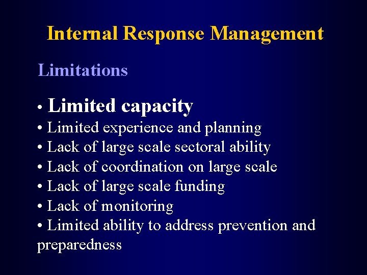 Internal Response Management Limitations • Limited capacity • Limited experience and planning • Lack