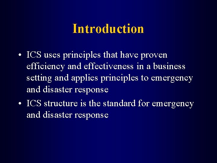 Introduction • ICS uses principles that have proven efficiency and effectiveness in a business