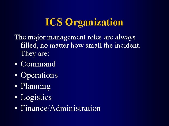 ICS Organization The major management roles are always filled, no matter how small the