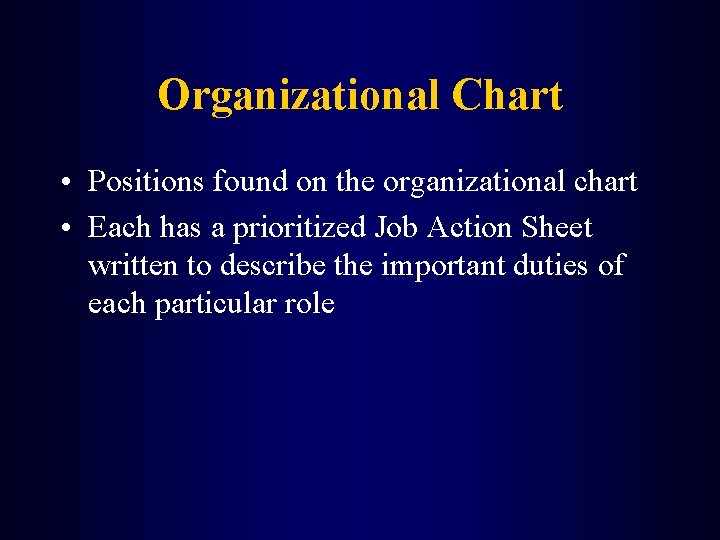 Organizational Chart • Positions found on the organizational chart • Each has a prioritized