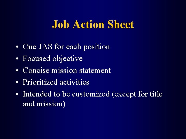 Job Action Sheet • • • One JAS for each position Focused objective Concise