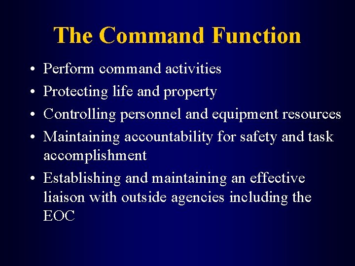 The Command Function • • Perform command activities Protecting life and property Controlling personnel