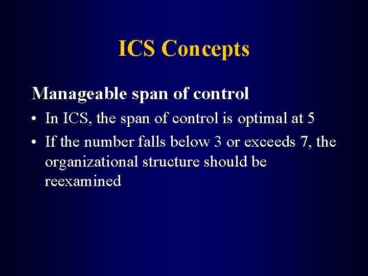 ICS Concepts Manageable span of control • In ICS, the span of control is
