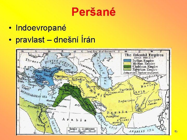 Peršané • Indoevropané • pravlast – dnešní Írán 6) 