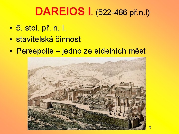 DAREIOS I. (522 -486 př. n. l) • 5. stol. př. n. l. •