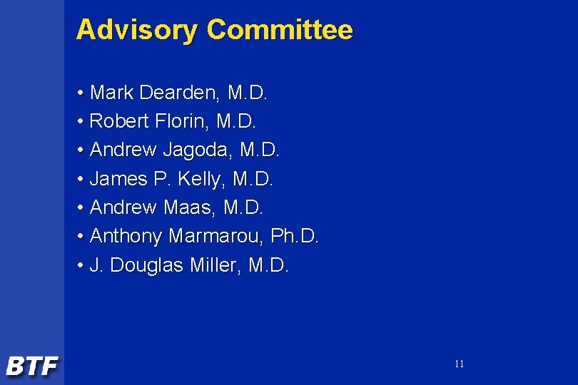 Advisory Committee • Mark Dearden, M. D. • Robert Florin, M. D. • Andrew