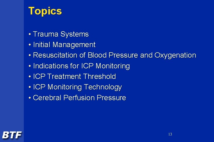 Topics • Trauma Systems • Initial Management • Resuscitation of Blood Pressure and Oxygenation