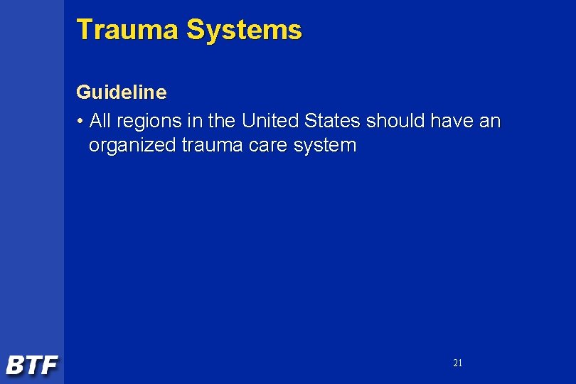 Trauma Systems Guideline • All regions in the United States should have an organized