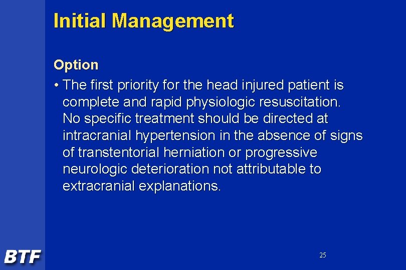 Initial Management Option • The first priority for the head injured patient is complete