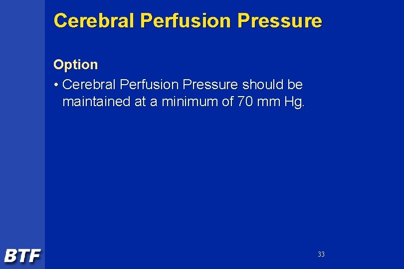 Cerebral Perfusion Pressure Option • Cerebral Perfusion Pressure should be maintained at a minimum