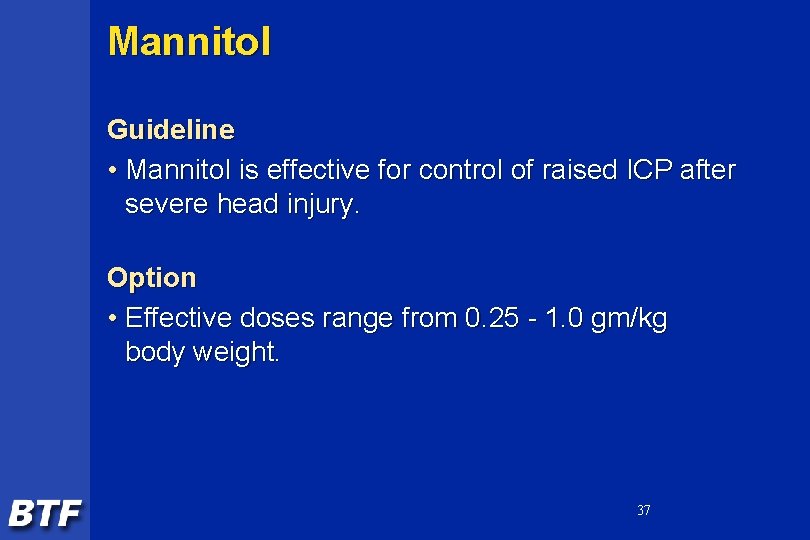 Mannitol Guideline • Mannitol is effective for control of raised ICP after severe head