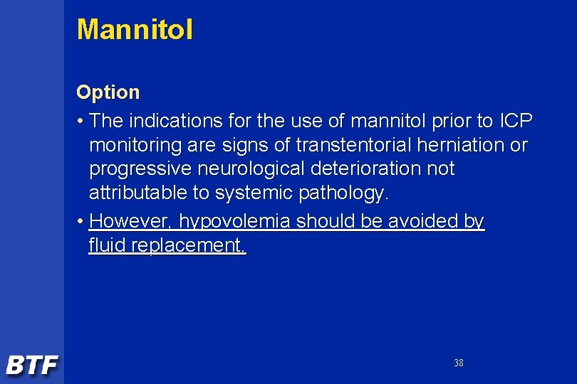 Mannitol Option • The indications for the use of mannitol prior to ICP monitoring