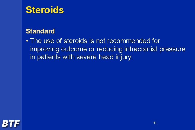 Steroids Standard • The use of steroids is not recommended for improving outcome or