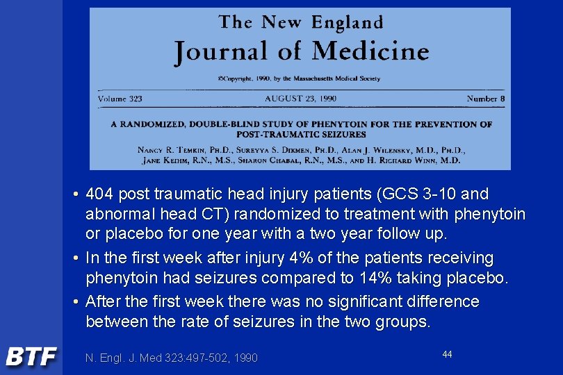  • 404 post traumatic head injury patients (GCS 3 -10 and abnormal head