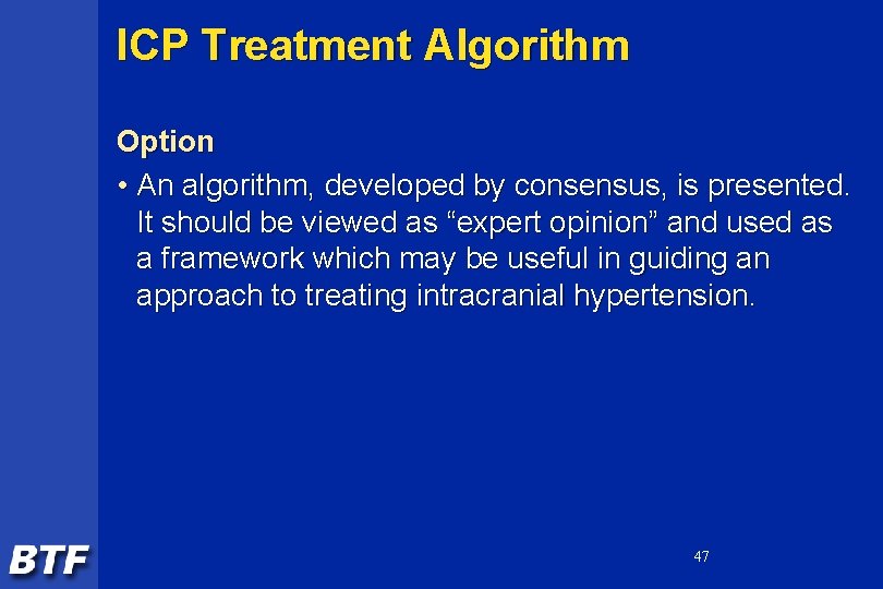 ICP Treatment Algorithm Option • An algorithm, developed by consensus, is presented. It should