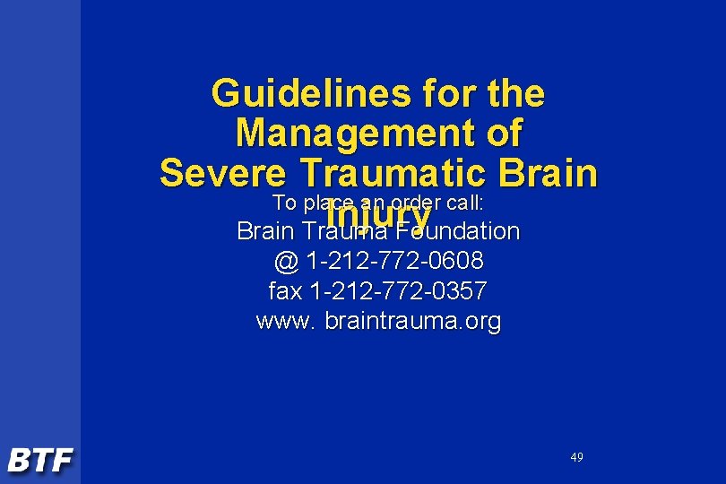 Guidelines for the Management of Severe Traumatic Brain To place an order call: Injury