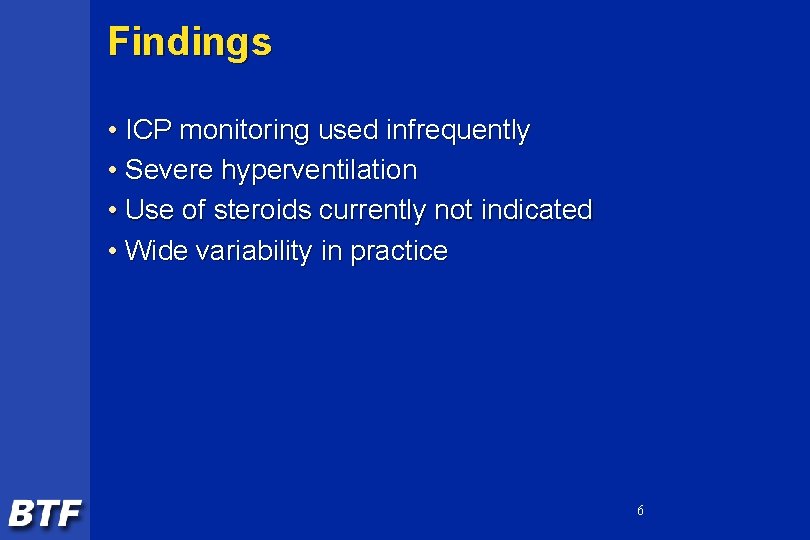 Findings • ICP monitoring used infrequently • Severe hyperventilation • Use of steroids currently