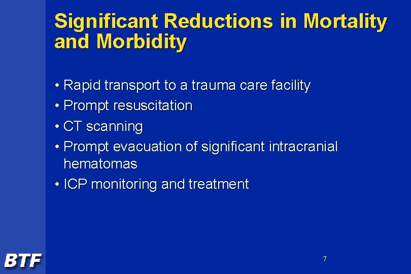 Significant Reductions in Mortality and Morbidity • Rapid transport to a trauma care facility