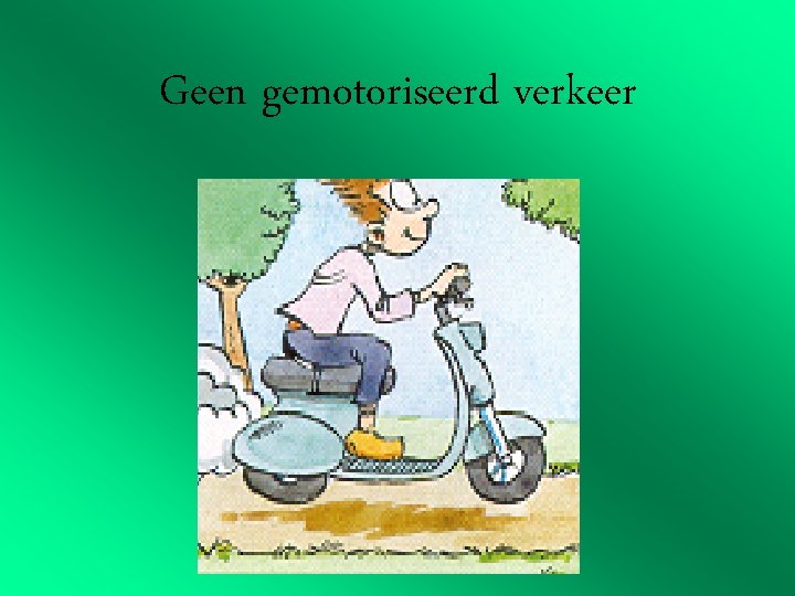 Geen gemotoriseerd verkeer 