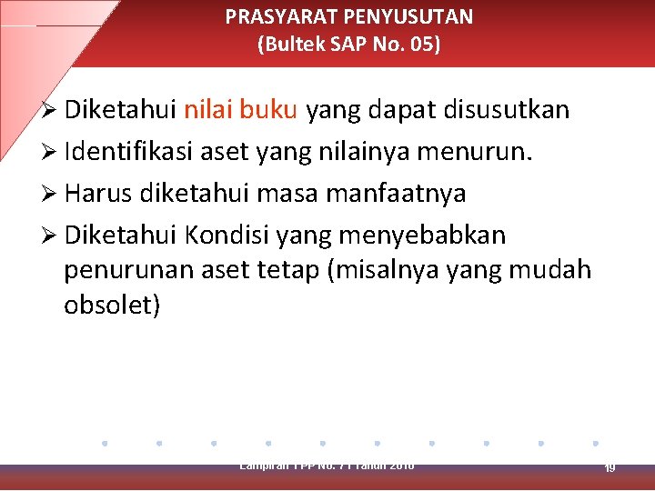 PRASYARAT PENYUSUTAN (Bultek SAP No. 05) Ø Diketahui nilai buku yang dapat disusutkan Ø