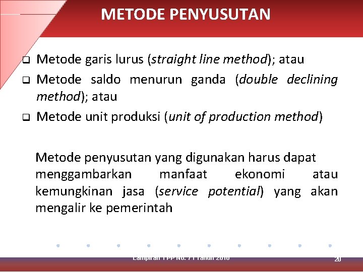 METODE PENYUSUTAN q q q Metode garis lurus (straight line method); atau Metode saldo