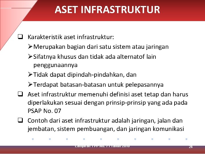 ASET INFRASTRUKTUR q Karakteristik aset infrastruktur: Ø Merupakan bagian dari satu sistem atau jaringan