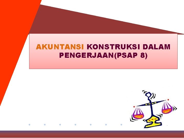 AKUNTANSI KONSTRUKSI DALAM PENGERJAAN(PSAP 8) 