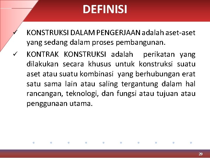 DEFINISI ü ü KONSTRUKSI DALAM PENGERJAAN adalah aset-aset yang sedang dalam proses pembangunan. KONTRAK