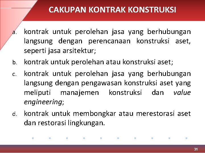 CAKUPAN KONTRAK KONSTRUKSI kontrak untuk perolehan jasa yang berhubungan langsung dengan perencanaan konstruksi aset,