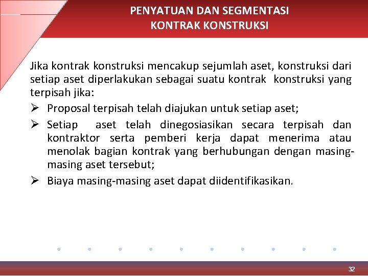 PENYATUAN DAN SEGMENTASI KONTRAK KONSTRUKSI Jika kontrak konstruksi mencakup sejumlah aset, konstruksi dari setiap