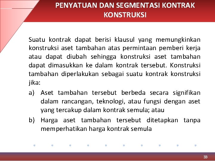 PENYATUAN DAN SEGMENTASI KONTRAK KONSTRUKSI Suatu kontrak dapat berisi klausul yang memungkinkan konstruksi aset