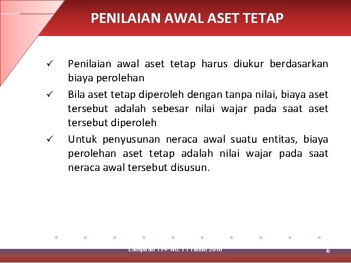 PENILAIAN AWAL ASET TETAP ü ü ü Penilaian awal aset tetap harus diukur berdasarkan