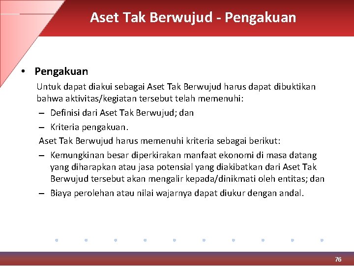 Aset Tak Berwujud - Pengakuan • Pengakuan Untuk dapat diakui sebagai Aset Tak Berwujud