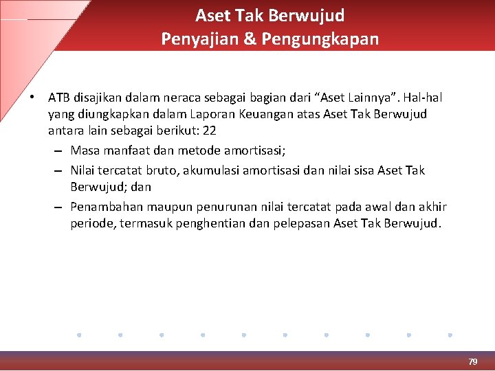 Aset Tak Berwujud Penyajian & Pengungkapan • ATB disajikan dalam neraca sebagai bagian dari