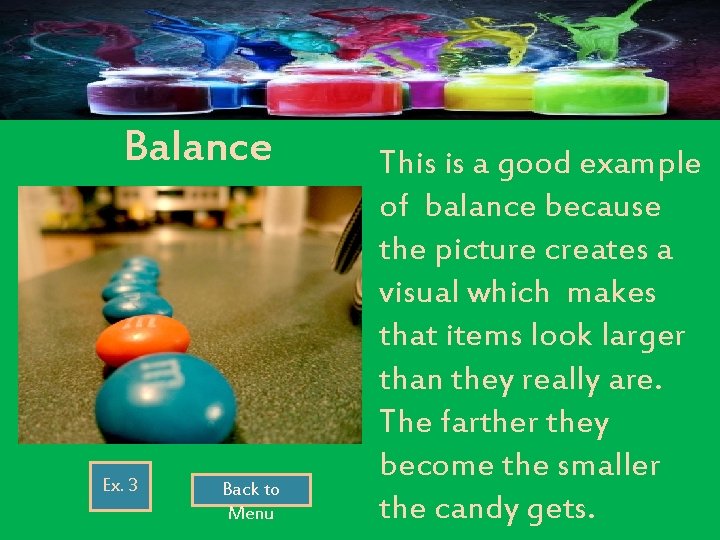 Balance Ex. 3 Back to Menu This is a good example of balance because