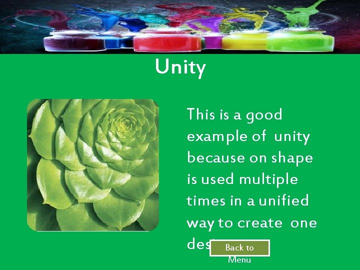 Unity This is a good example of unity because on shape is used multiple