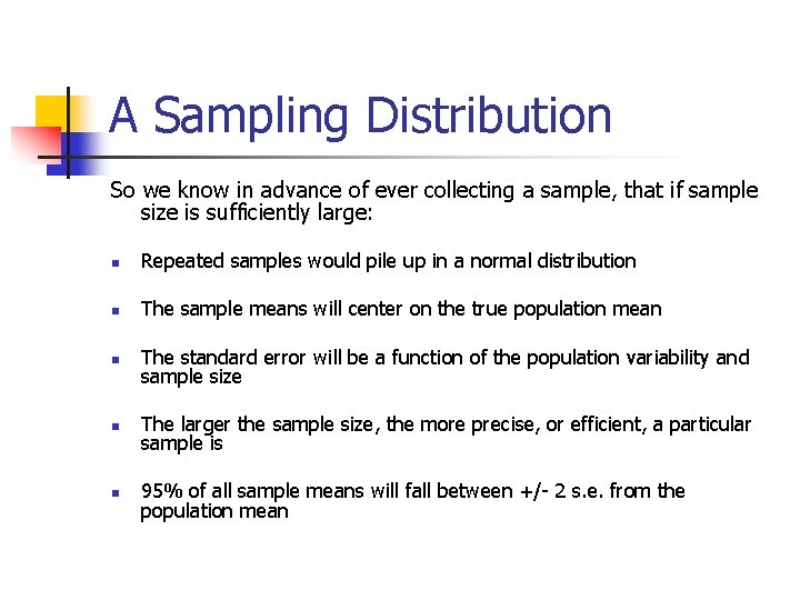 A Sampling Distribution So we know in advance of ever collecting a sample, that