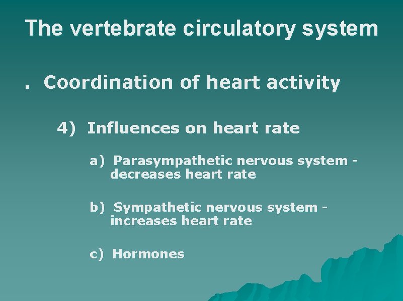 The vertebrate circulatory system. Coordination of heart activity 4) Influences on heart rate a)