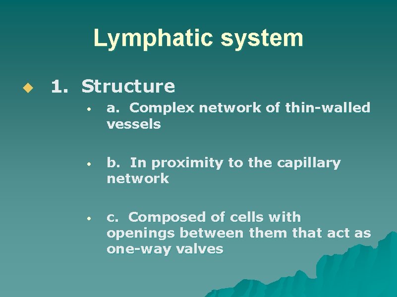 Lymphatic system u 1. Structure • a. Complex network of thin-walled vessels • b.