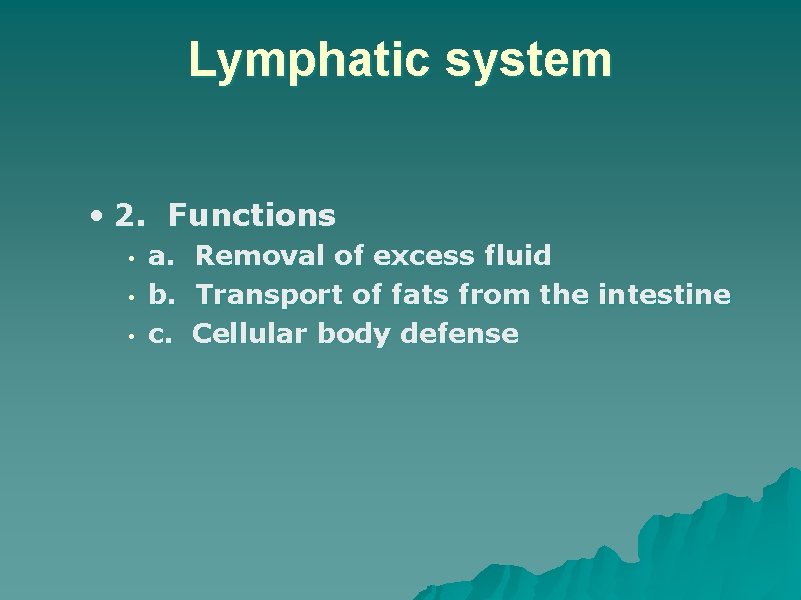 Lymphatic system • 2. Functions • • • a. b. c. Removal of excess