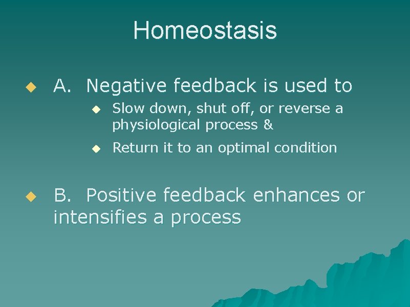 Homeostasis u A. Negative feedback is used to u u u Slow down, shut
