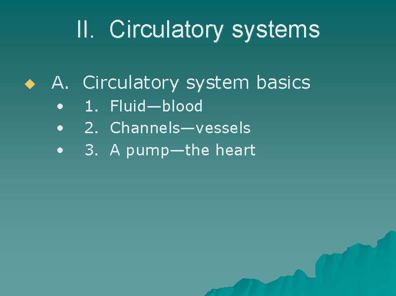 II. Circulatory systems u A. Circulatory system basics • • • 1. 2. 3.